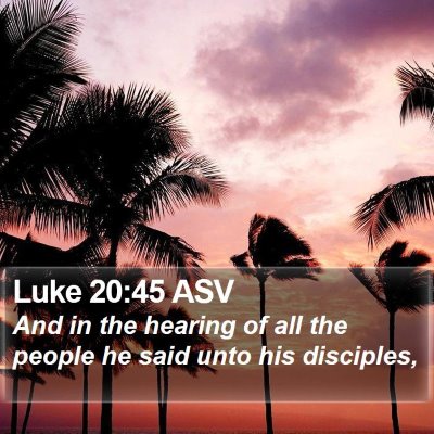 Luke 20:45 ASV Bible Verse Image