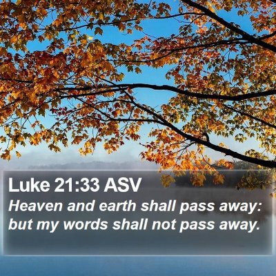 Luke 21:33 ASV Bible Verse Image
