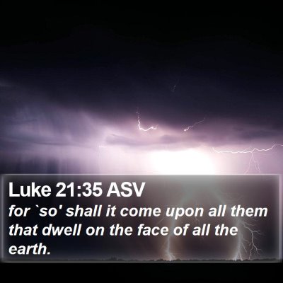 Luke 21:35 ASV Bible Verse Image