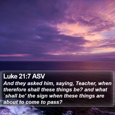 Luke 21:7 ASV Bible Verse Image