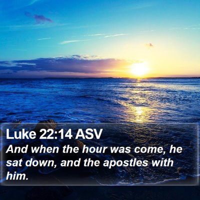 Luke 22:14 ASV Bible Verse Image