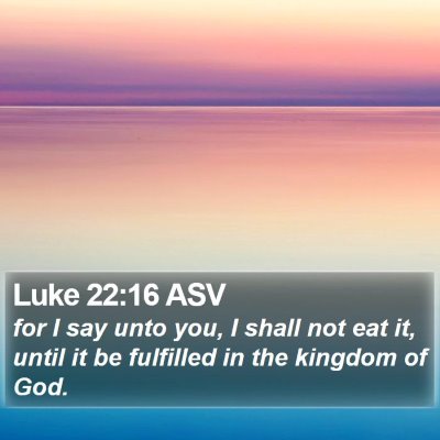 Luke 22:16 ASV Bible Verse Image