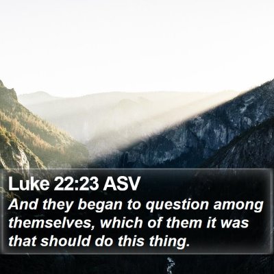 Luke 22:23 ASV Bible Verse Image