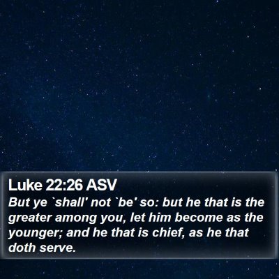 Luke 22:26 ASV Bible Verse Image