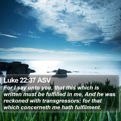 Luke 22:37 ASV Bible Verse Image