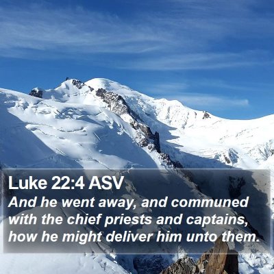 Luke 22:4 ASV Bible Verse Image