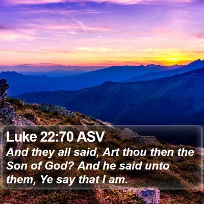 Luke 22:70 ASV Bible Verse Image