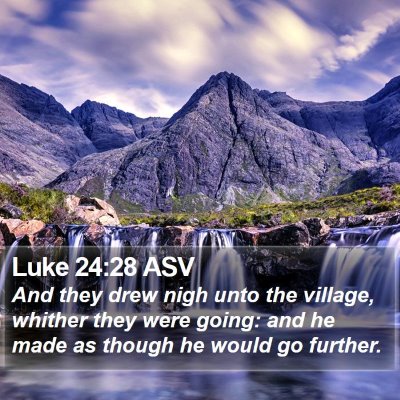 Luke 24:28 ASV Bible Verse Image