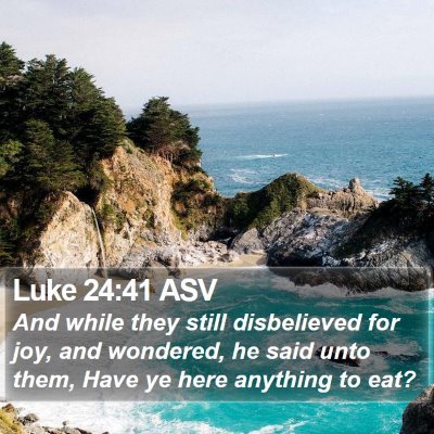 Luke 24:41 ASV Bible Verse Image