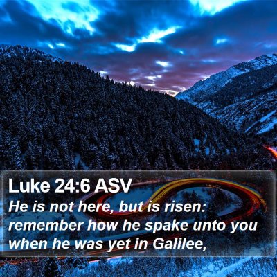 Luke 24:6 ASV Bible Verse Image