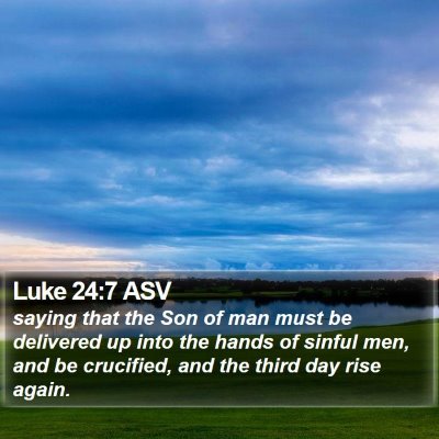 Luke 24:7 ASV Bible Verse Image