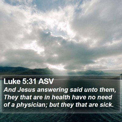 Luke 5:31 ASV Bible Verse Image