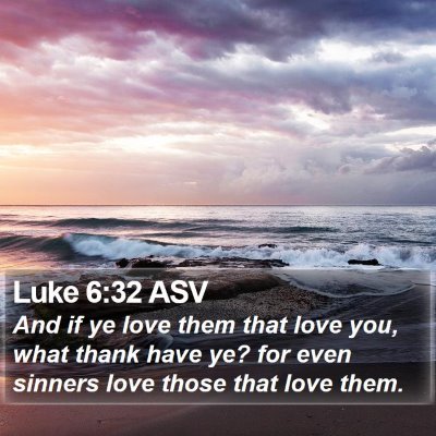 Luke 6:32 ASV Bible Verse Image