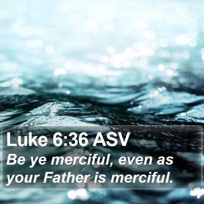 Luke 6:36 ASV Bible Verse Image
