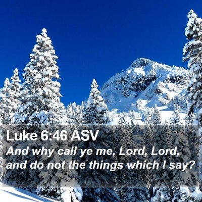 Luke 6:46 ASV Bible Verse Image