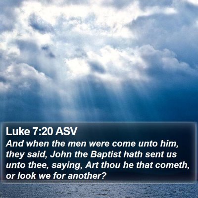 Luke 7:20 ASV Bible Verse Image