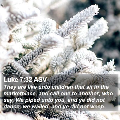 Luke 7:32 ASV Bible Verse Image