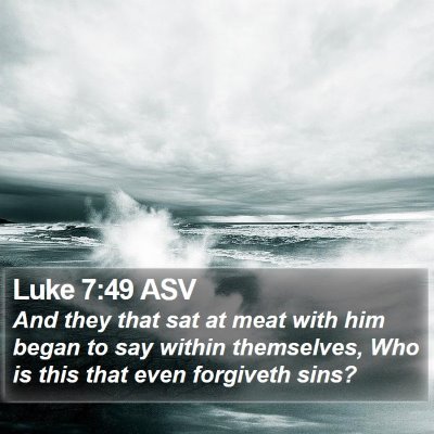 Luke 7:49 ASV Bible Verse Image