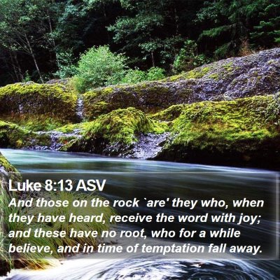 Luke 8:13 ASV Bible Verse Image
