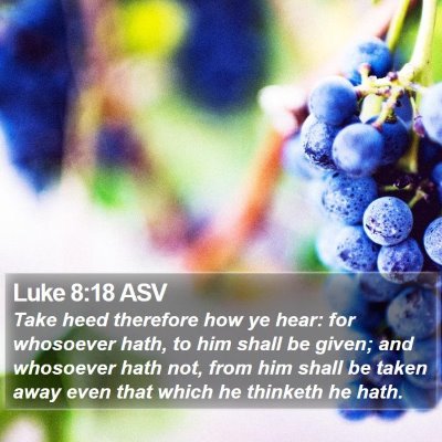 Luke 8:18 ASV Bible Verse Image