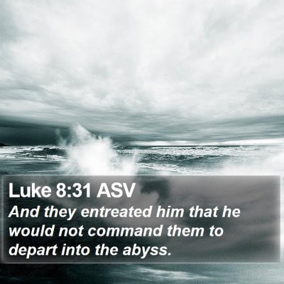 Luke 8:31 ASV Bible Verse Image