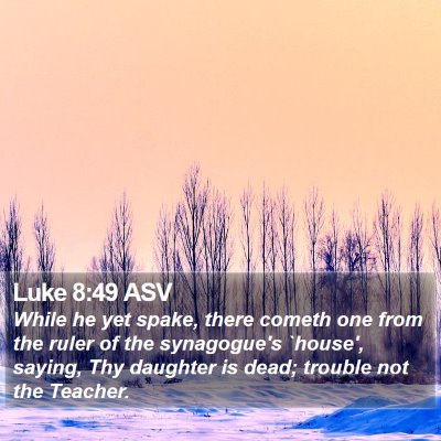 Luke 8:49 ASV Bible Verse Image