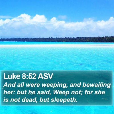 Luke 8:52 ASV Bible Verse Image