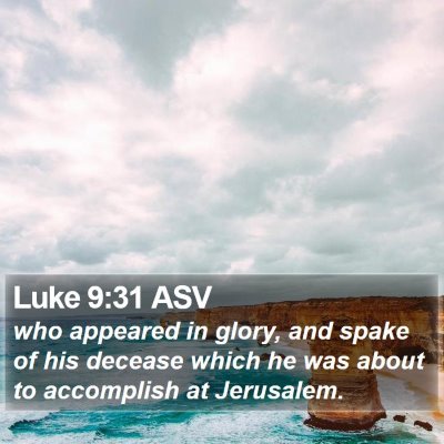 Luke 9:31 ASV Bible Verse Image