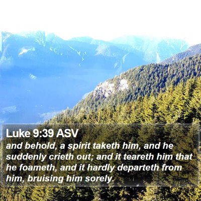 Luke 9:39 ASV Bible Verse Image