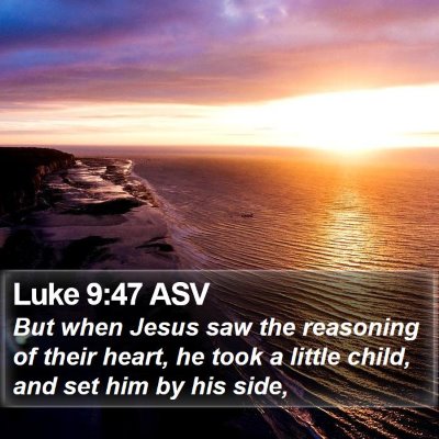 Luke 9:47 ASV Bible Verse Image