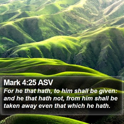 Mark 4:25 ASV Bible Verse Image
