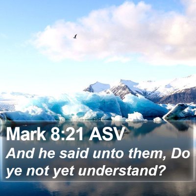 Mark 8:21 ASV Bible Verse Image