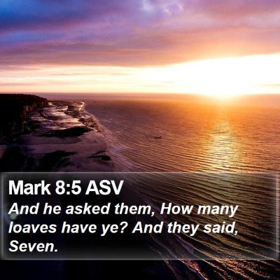 Mark 8:5 ASV Bible Verse Image