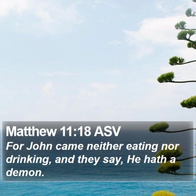 Matthew 11:18 ASV Bible Verse Image
