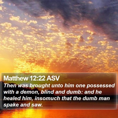 Matthew 12:22 ASV Bible Verse Image