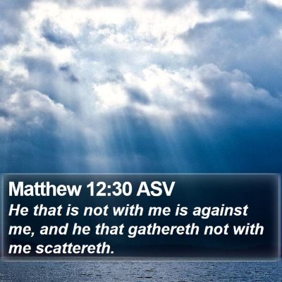Matthew 12:30 ASV Bible Verse Image