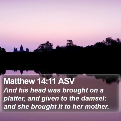 Matthew 14:11 ASV Bible Verse Image