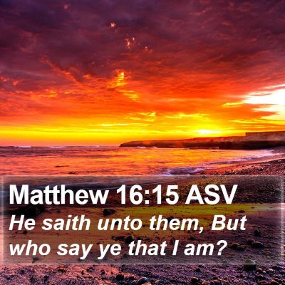 Matthew 16:15 ASV Bible Verse Image