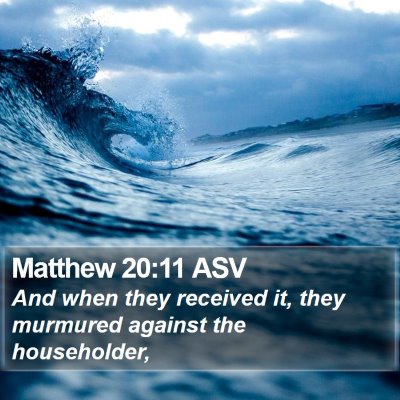 Matthew 20:11 ASV Bible Verse Image