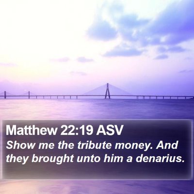 Matthew 22:19 ASV Bible Verse Image