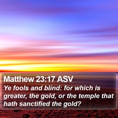 Matthew 23:17 ASV Bible Verse Image