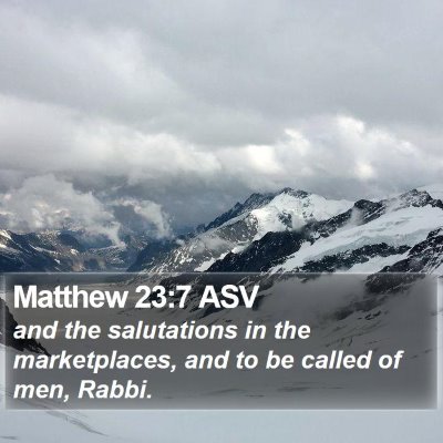 Matthew 23:7 ASV Bible Verse Image