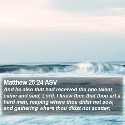 Matthew 25:24 ASV Bible Verse Image