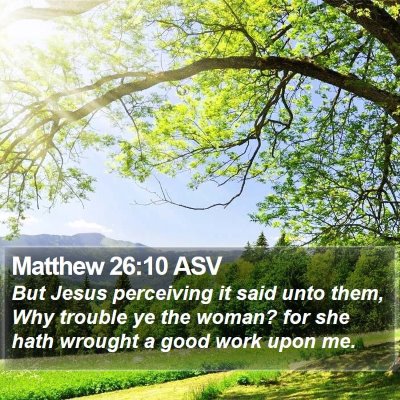 Matthew 26:10 ASV Bible Verse Image