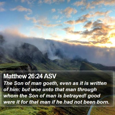 Matthew 26:24 ASV Bible Verse Image