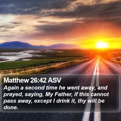 Matthew 26:42 ASV Bible Verse Image