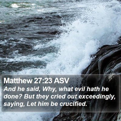 Matthew 27:23 ASV Bible Verse Image