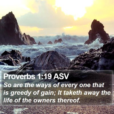 Proverbs 1:19 ASV Bible Verse Image