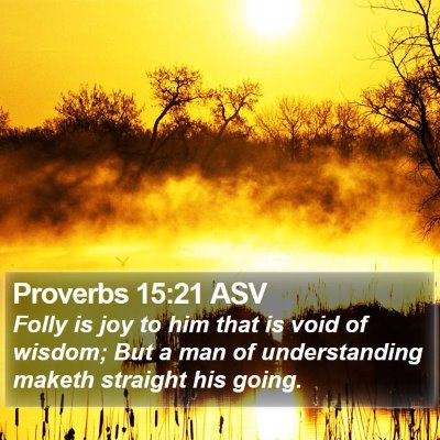 Proverbs 15:21 ASV Bible Verse Image
