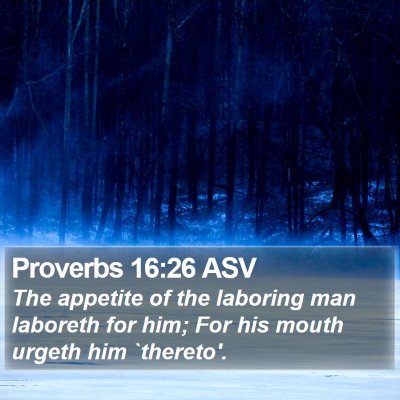 Proverbs 16:26 ASV Bible Verse Image